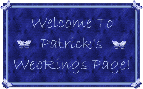 Welcome To Patrick's WebRings Page!